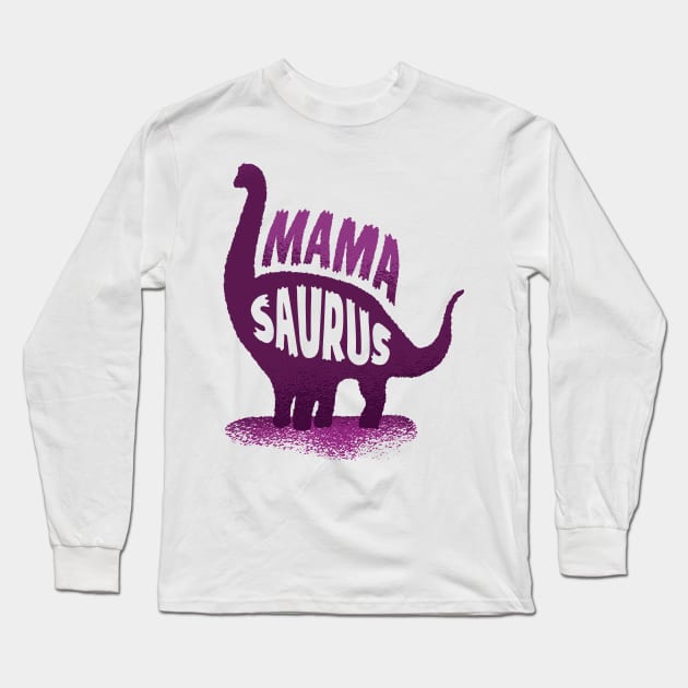 Mama saurus Shirt Long Sleeve T-Shirt by A&P